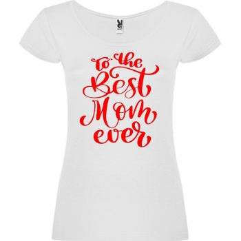 T-Shirt To the Best Mom ever